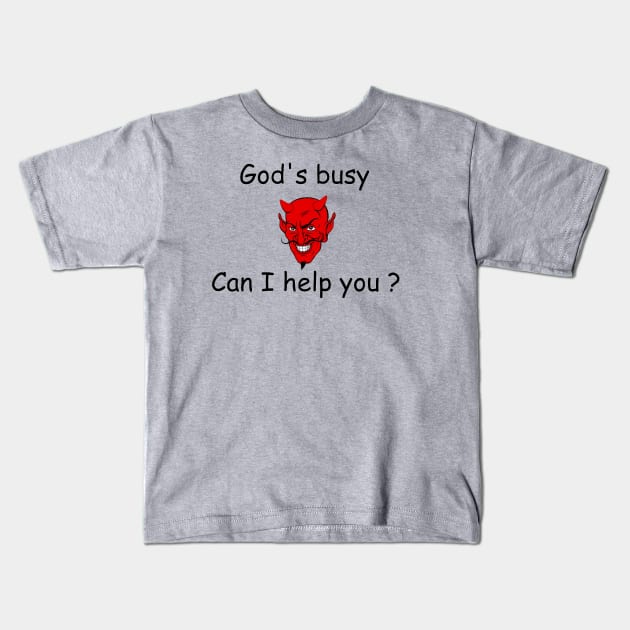 God's Busy...Can I help Kids T-Shirt by Dorsai59